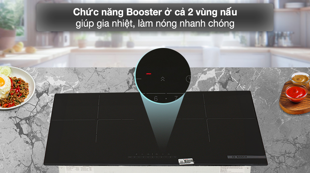 Booster - Bếp từ đôi lắp âm Bosch PPI8256EVN Booster - Bếp từ đôi lắp âm Bosch PPI8256EVN